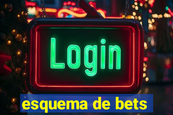 esquema de bets